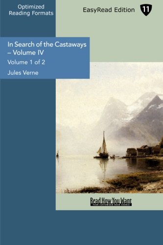 In Search of the Castaways Volume IV (Volume 1 of 2) (EasyRead Edition): Captain Grant's Children Contemporary literature