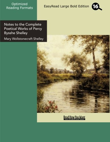 Notes to the Complete Poetical Works of Percy Bysshe Shelley (EasyRead Large Bold Edition) Contemporary literature