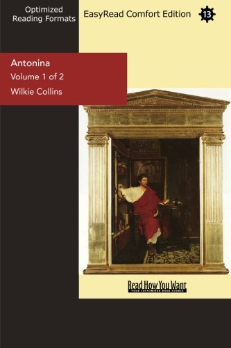 Antonina Volume 1 of 2 (EasyRead Comfort Edition): The Fall of Rome Politics & History