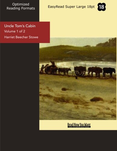 Uncle Toms Cabin (Volume 1 of 2) (EasyRead Super Large 18pt Edition): Life among the Lowly book