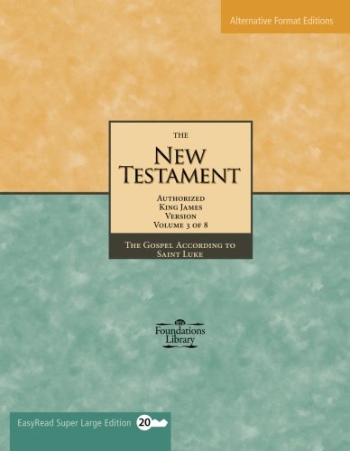 The New Testament of the King James Bible The Gospel According to Saint Luke (Volume 3 of 8) (EasyRead Super Large 20pt Edition) book