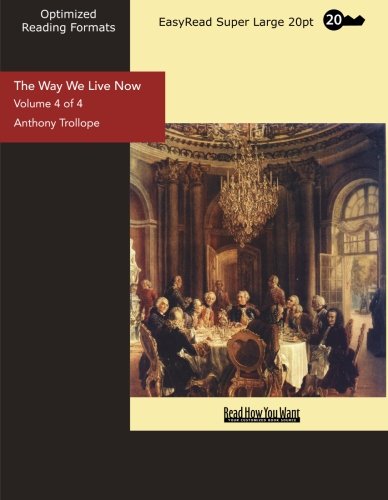 The Way We Live Now (EasyRead Super Large 20pt Edition) (Volume 4 of 4) Parents & Children