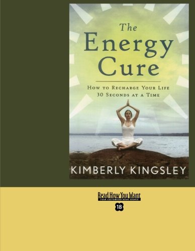 The Energy Cure (Easyread Super Large 18Pt Edition): How To Recharge Your Life 30 Seconds At A Time Health, Nutrition & Fitness