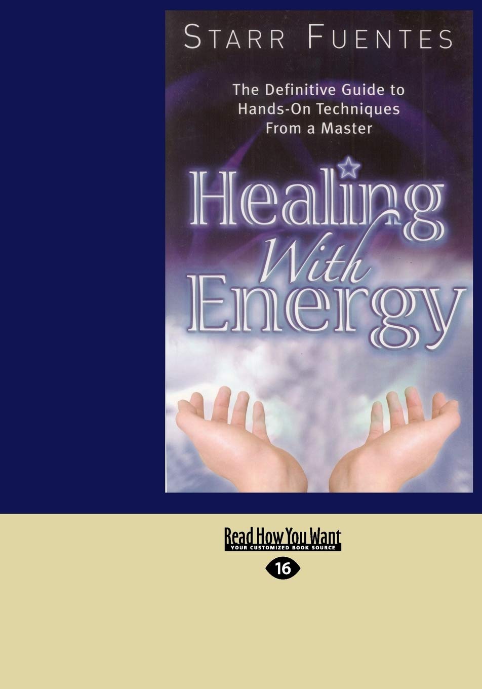 Healing With Energy (EasyRead Large Edition): The Definitive Guide to Hands-On Techniques From a Master Medicine