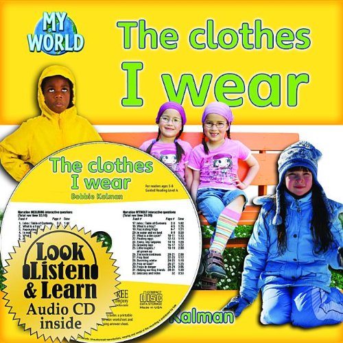 The Clothes I Wear (My World: Bobbie Kalman's Leveled Readers, Level C) Non-fiction