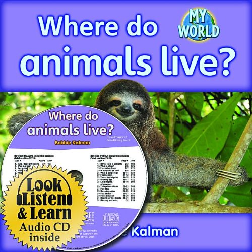 Where Do Animals Live? - CD + Hc Book - Package (My World: Bobbie Kalman's Leveled Readers, Level H) Novels & Short Stories