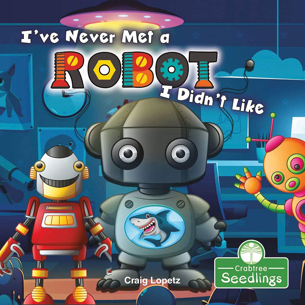 I've Never Met a Robot I Didn't Like (I Read-n-rhyme) Non-fiction