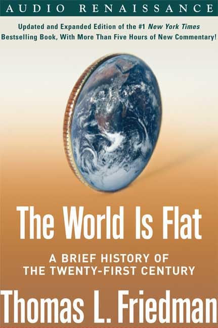 The World Is Flat: A Brief History of the Twenty-first Century Business, Finance & Career