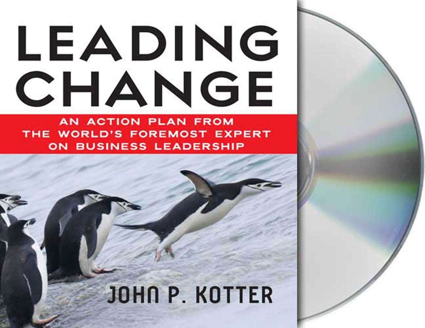 Leading Change: An Action Plan from the World's Foremost Expert on Business Leadership Business, Finance & Career