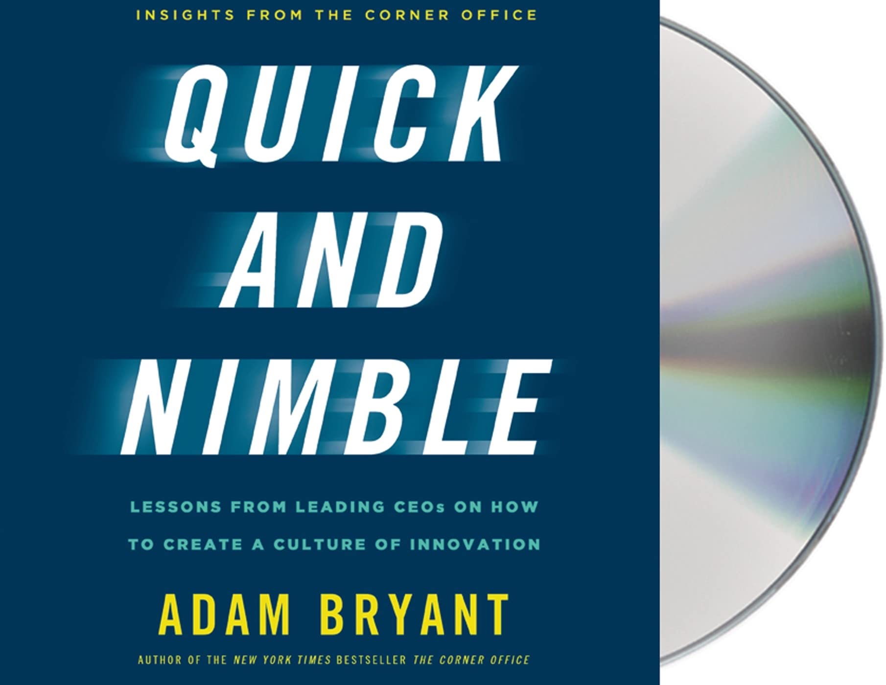 Quick and Nimble: Lessons from Leading CEOs on How to Create a Culture of Innovation cd