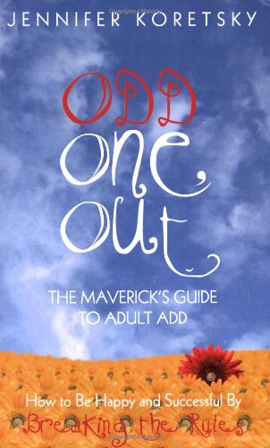 Odd One Out: The Maverick's Guide to Adult Add : How to be Happy and Successful by Breaking the Rules book