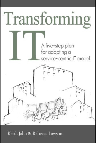 Transforming IT : A four-point plan for adopting a service-centric IT Model Books