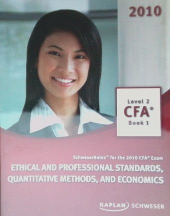 SchweserNotes. 2010 CFA Exam. Level 2 Book 1: Ethical and Professional Books