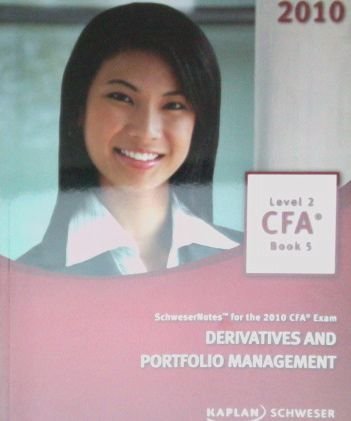 SchweserNotes for the 2010 CFA Exam Level 2 Book 5: Derivatives and Portfolio book