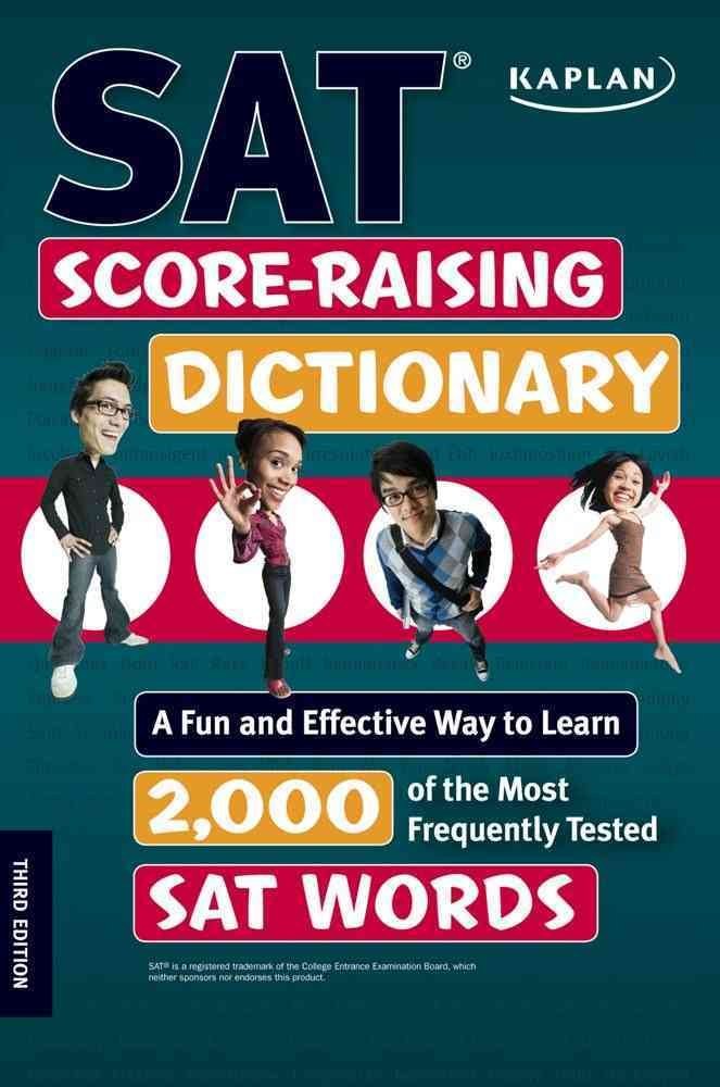 Kaplan SAT Score-Raising Dictionary: A Fun and Effective Way to Learn 2,000 of the Most Frequently Tested SAT Words book