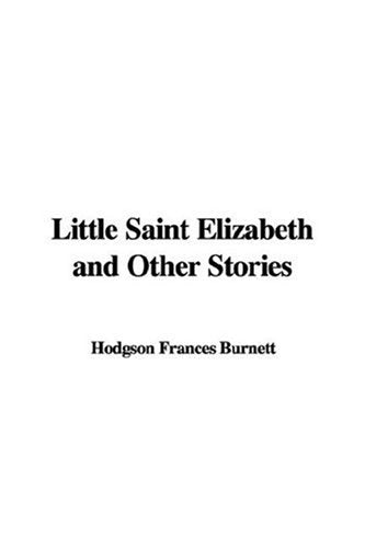Little Saint Elizabeth And Other Stories Essays & Short Stories