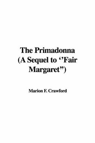 The Primadonna (a Sequel to "Fair Margaret") Classics