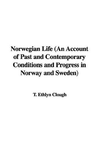Norwegian Life an Account of Past And Contemporary Conditions And Progress in Norway And Sweden Contemporary literature