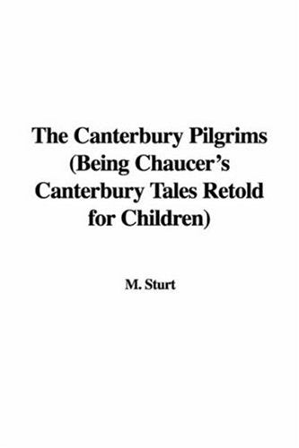 The Canterbury Pilgrims: Being Chaucer's Canterbury Tales Retold for Children Contemporary literature