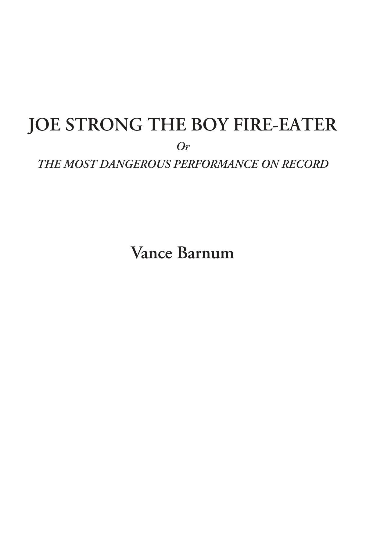 Joe Strong The Boy Fire-Eater Or The Most Dangerous Performance on Record Contemporary literature