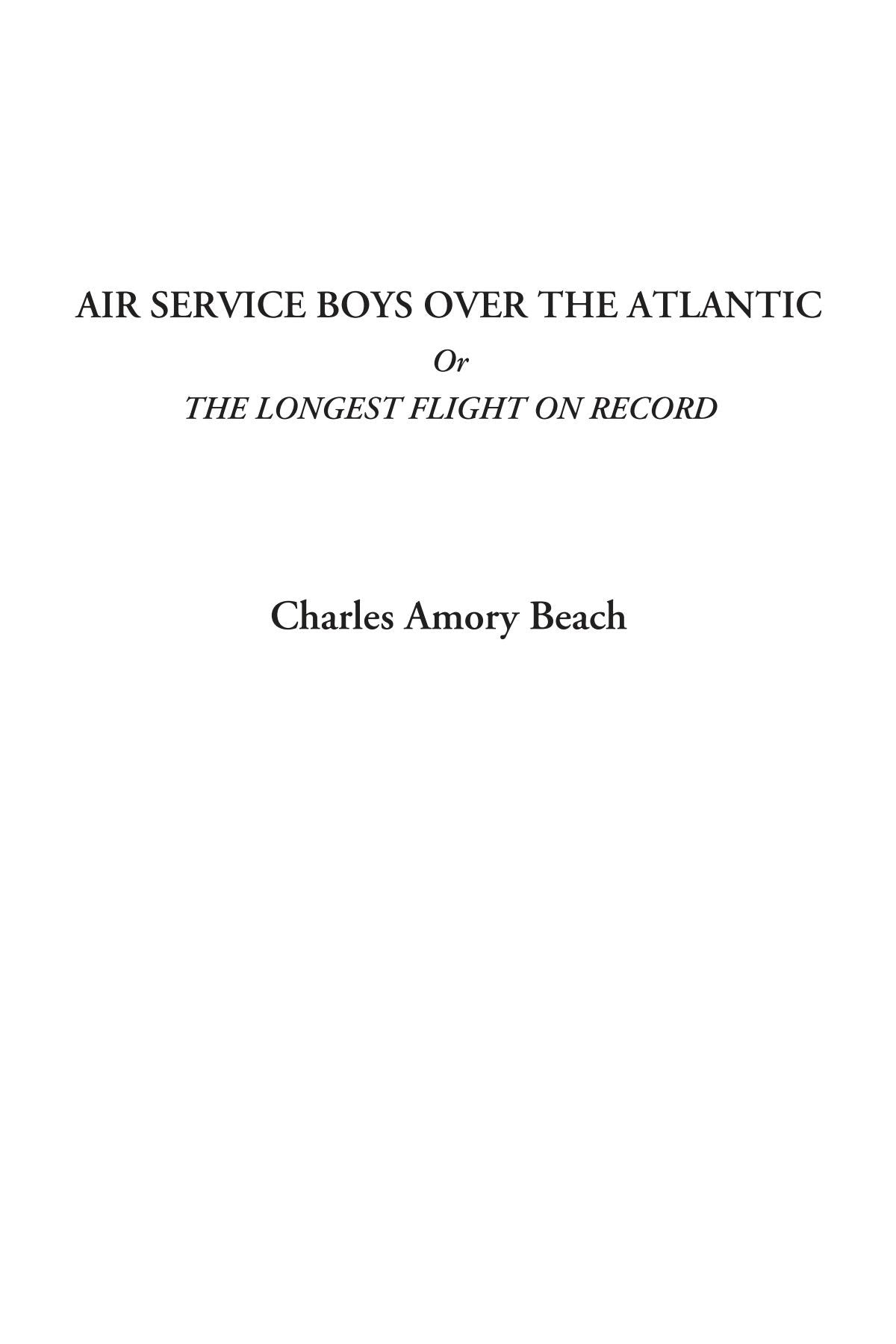 Air Service Boys Over the Atlantic Or The Longest Flight on Record Business & Technology