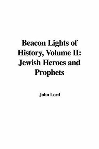 Beacon Lights of History: Jewish Heroes And Prophets Historical Fiction