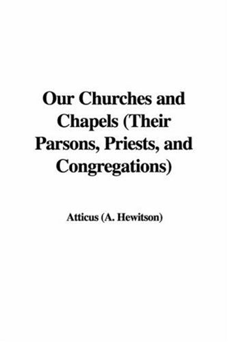 Our Churches And Chapels: Their Parsons, Priests, And Congregations Contemporary literature
