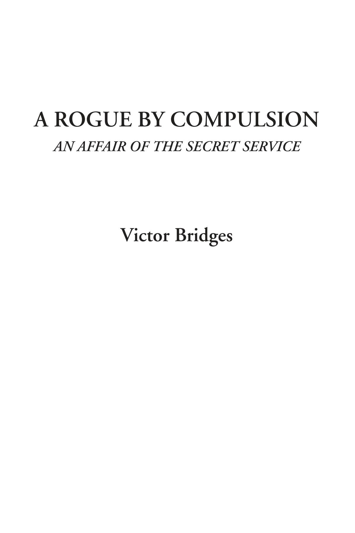 A Rogue by Compulsion (An Affair of the Secret Service) Classics