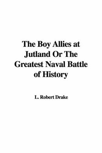 The Boy Allies at Jutland or the Greatest Naval Battle of History Classics