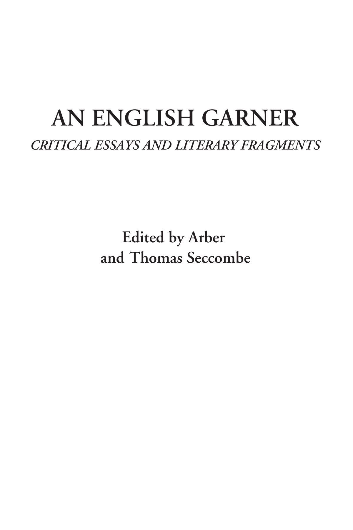 An English Garner (Critical Essays and Literary Fragments) Essays & Short Stories