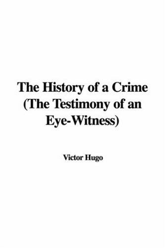 The History of a Crime: The Testimony of an Eye-witness Suspense & Thrillers