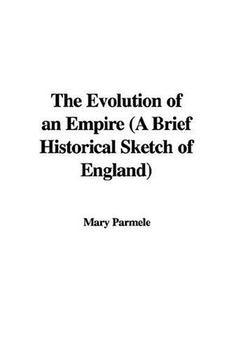 The Evolution of an Empire, a Brief Historical Sketch of England Contemporary literature