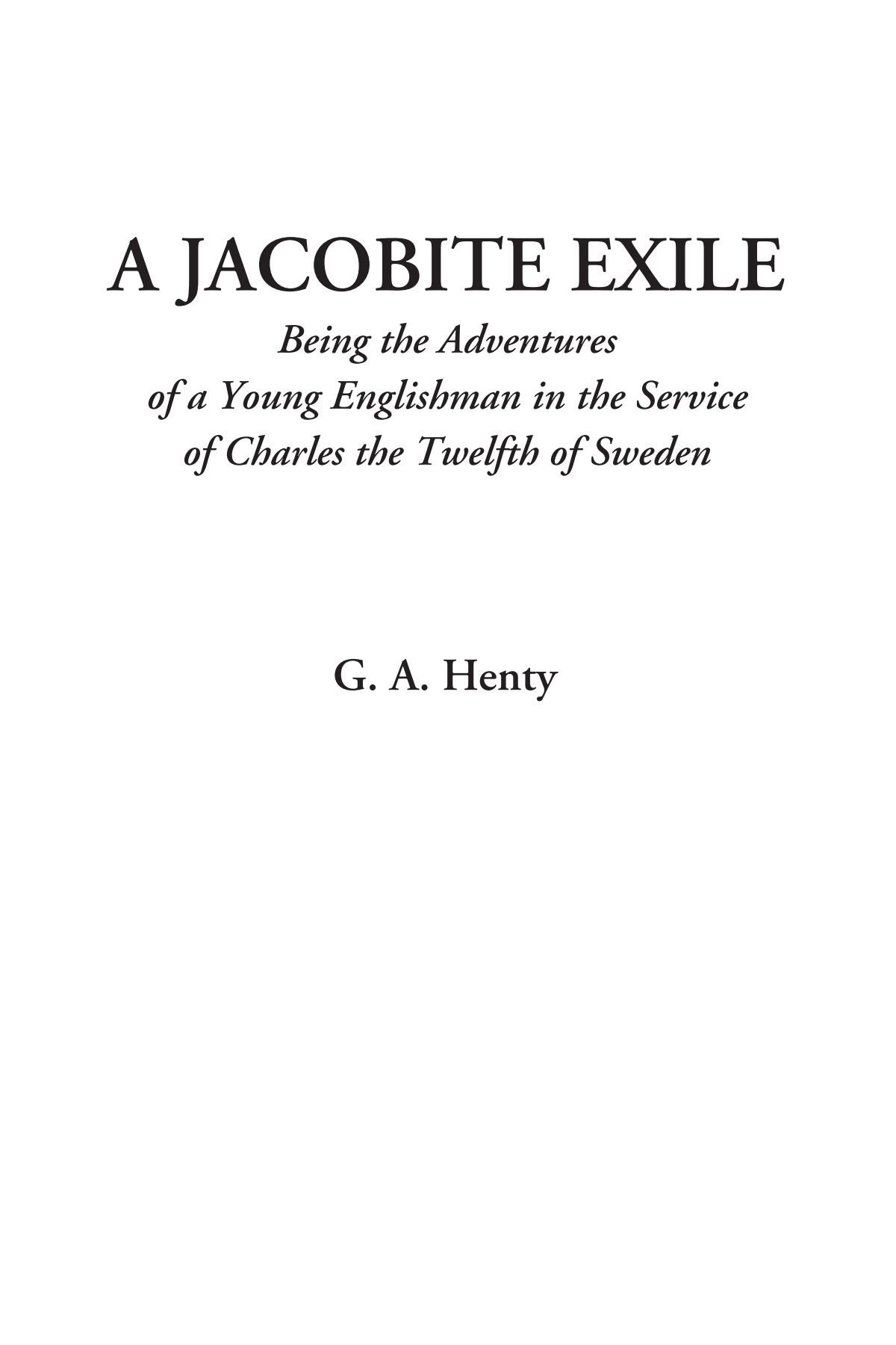 A Jacobite Exile (Being the Adventures of a Young Englishman in the Service of Charles the Twelfth of Sweden) Fairy Tales & Legends
