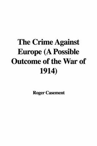 The Crime Against Europe: A Possible Outcome of the War of 1914 Novels & Short Stories