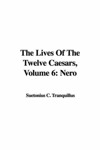 The Lives of the Twelve Caesars: Nero Politics & History