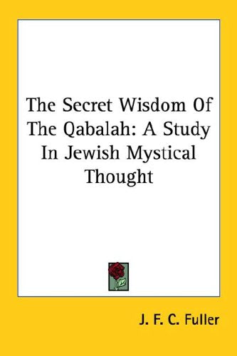 The Secret Wisdom of the Qabalah: A Study in Jewish Mystical Thought Books