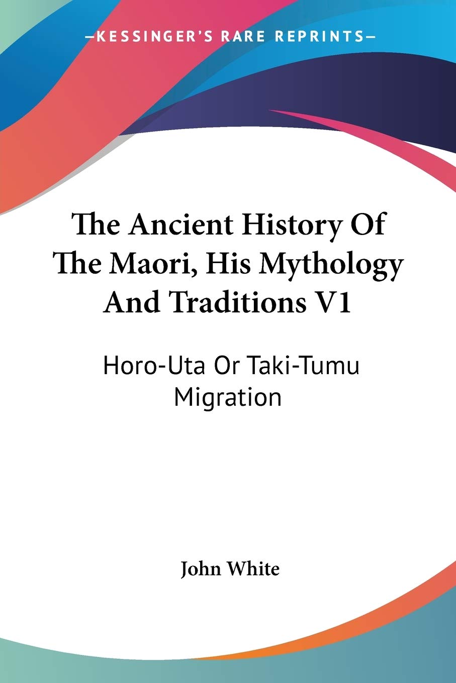The Ancient History Of The Maori, His Mythology And Traditions V1 Books