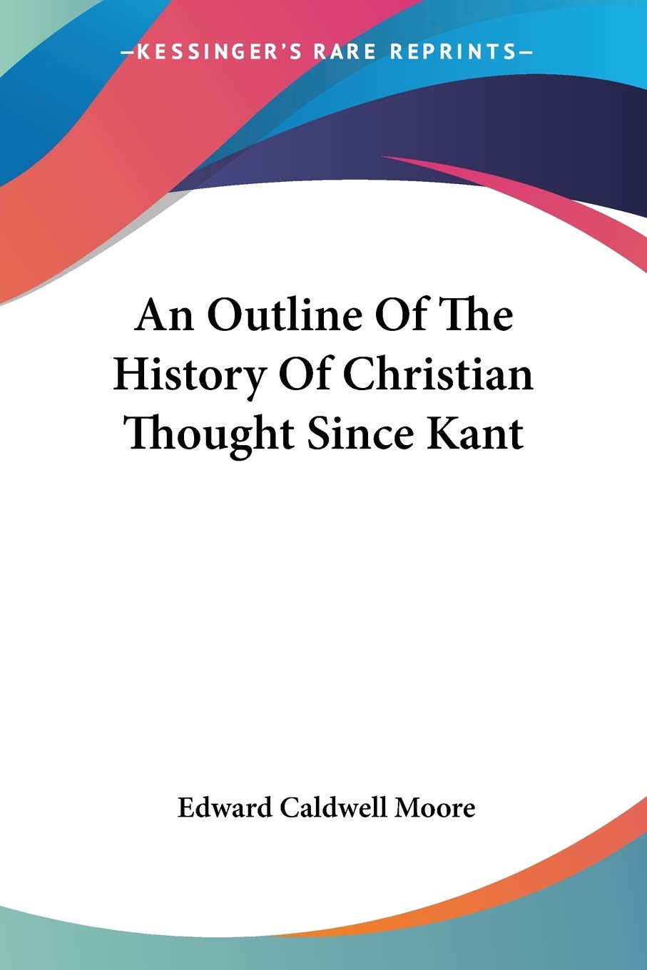 An Outline of the History of Christian Thought Since Kant Novels & Short Stories