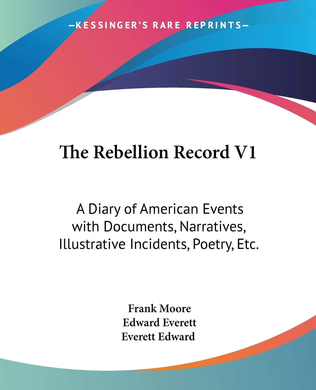 The Rebellion Record: A Diary of American Events With Documents, Narratives, Illustrative Incidents, Poetry, Etc. Poetry
