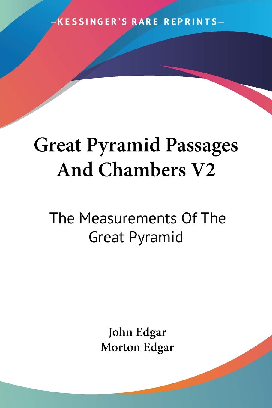 Great Pyramid Passages and Chambers V2:: The Measurements Of The Great Pyramid Mathematics