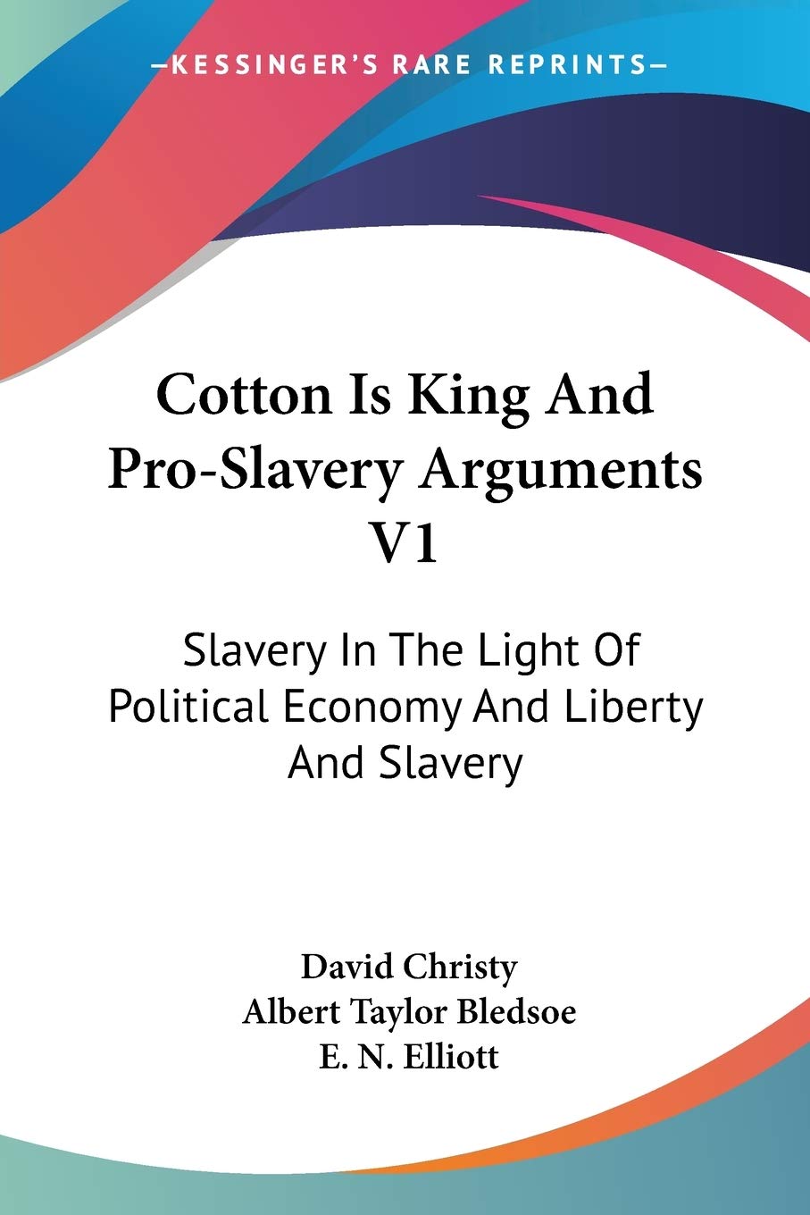 Cotton Is King and Pro-slavery Arguments: Slavery in the Light of Political Economy and Liberty and Slavery Social Sciences