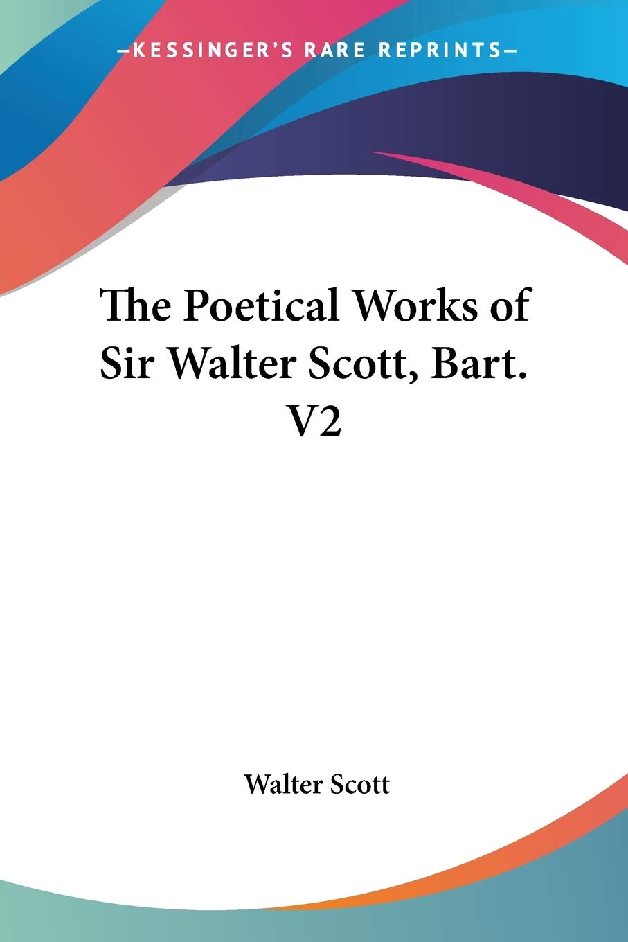 The Poetical Works of Sir Walter Scott, Bart. Poetry