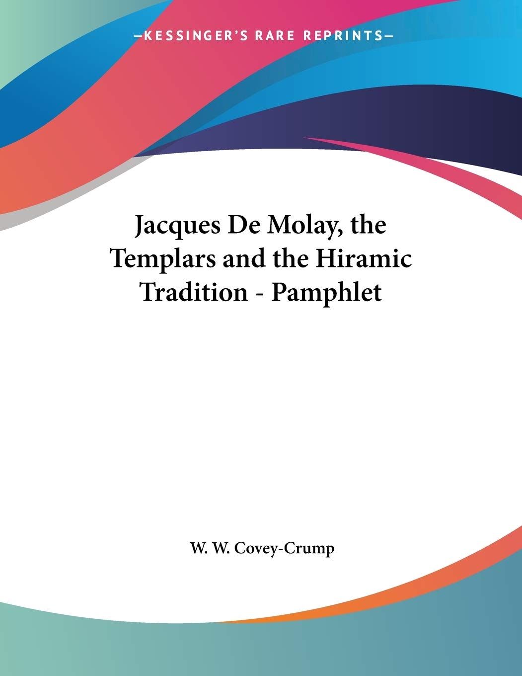 Jacques De Molay, the Templars and the Hiramic Tradition Social Sciences