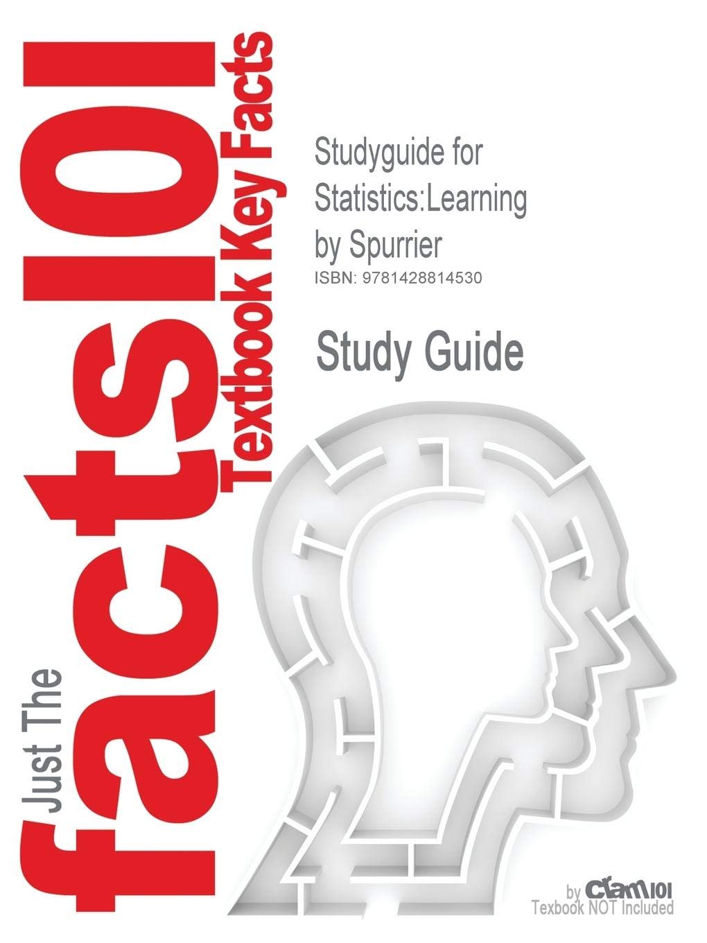 Statistics: Learning by Doing by Spurrier, ISBN 9781576040850 (Cram101 Textbook Outlines) Mathematics