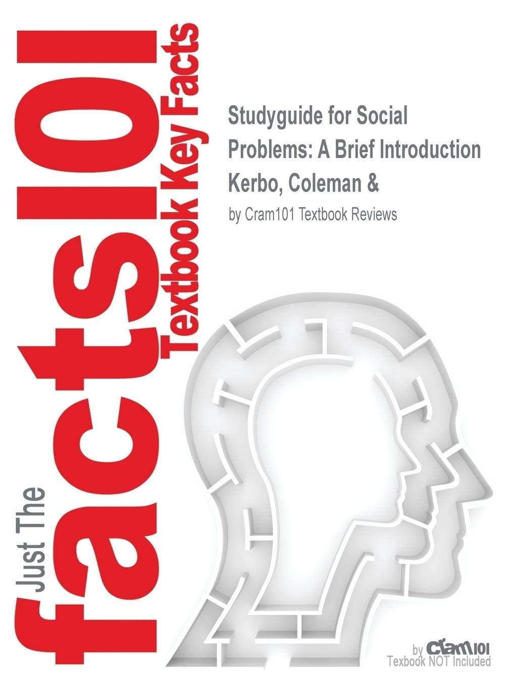 Social Problems: A Brief Introduction: A Brief Introduction by Kerbo, Coleman &, ISBN 9780130283009 (Cram101 Series) Social Sciences