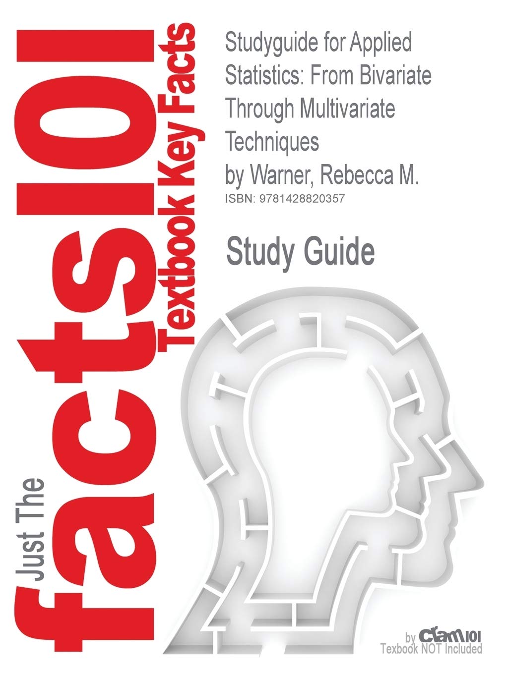 Outlines & Highlights for Applied Statistics: From Bivariate Through Multivariate Techniques by Rebecca M. Warner: From Bivariate Through Multivariate ... 9780761927723 (Cram101 Textbook Outlines) Learning & Reference