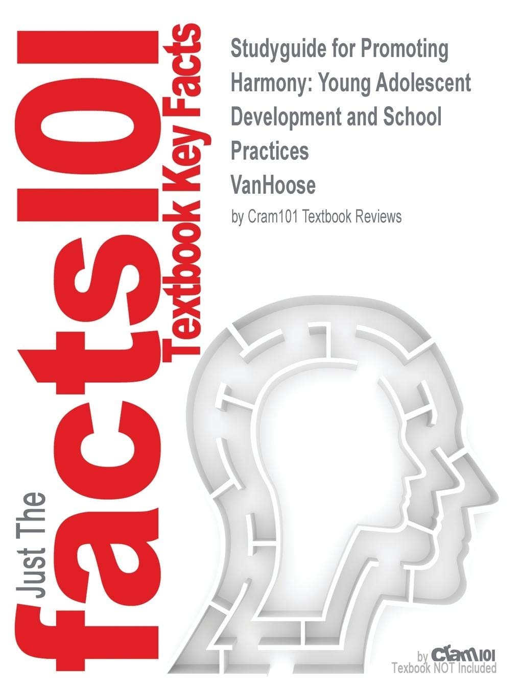 Promoting Harmony: Young Adolescent Development and School Practices: Young Adolescent Development and School Practices by VanHoose, ISBN 9781560901709 (Cram101 Series) Learning & Reference