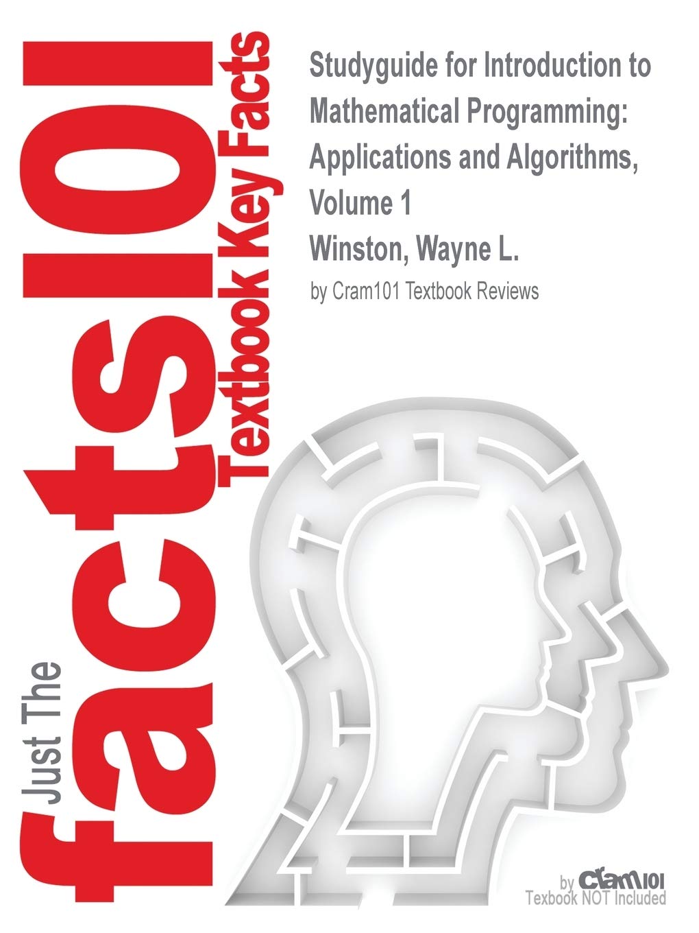 Introduction to Mathematical Programming: Applications and Algorithms, Volume 1 by Winston, Wayne L., ISBN 9780534423575 (Cram101 Textbook Outline) Learning & Reference