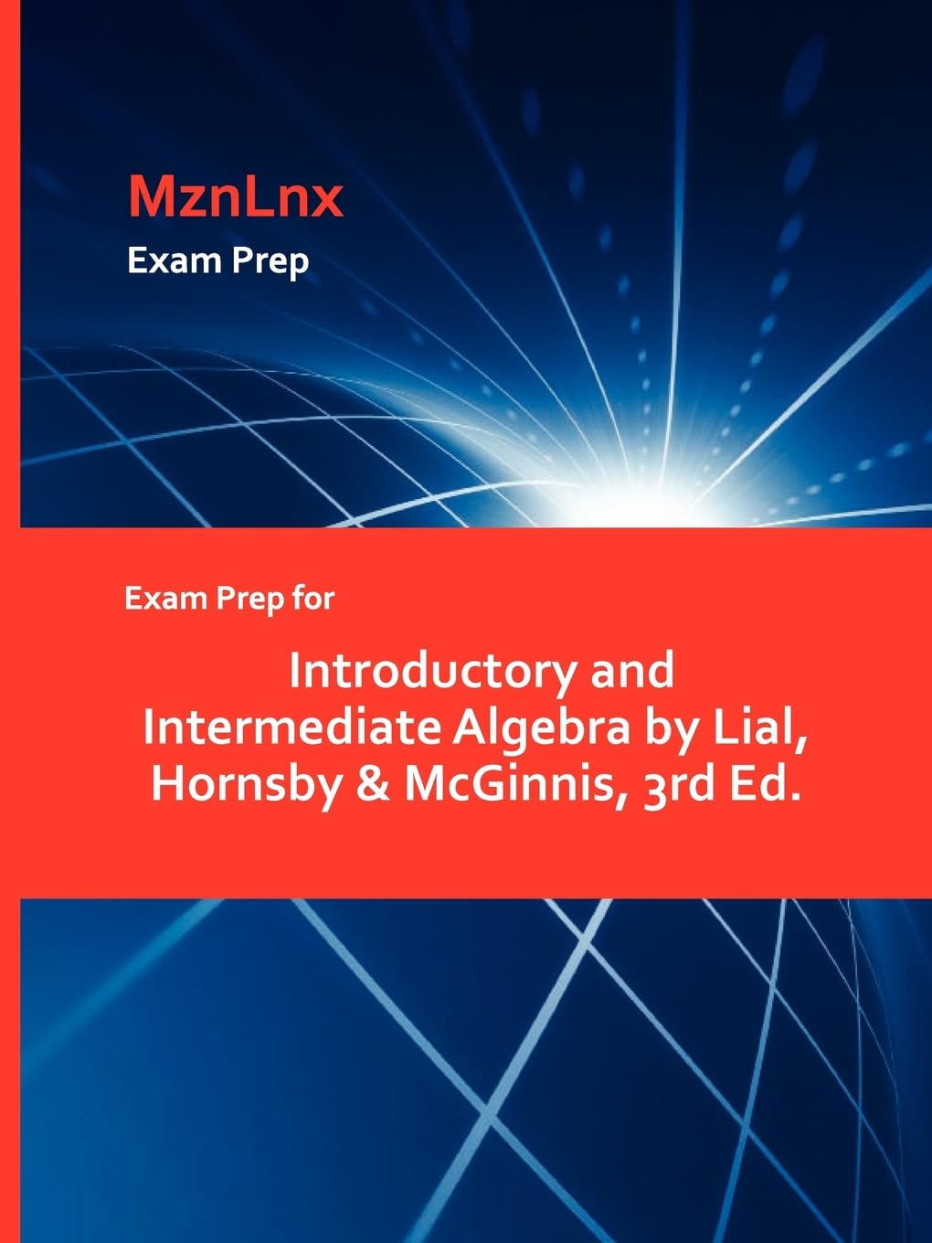 Exam Prep for Introductory and Intermediate Algebra by Lial, Hornsby & McGinnis, 3rd Ed. Learning & Reference