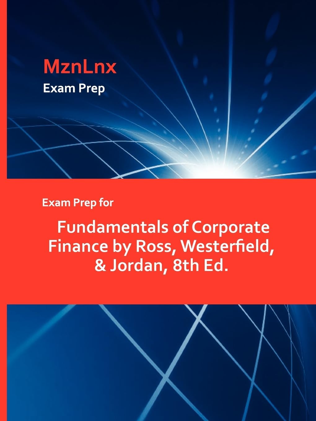 Exam Prep for Fundamentals of Corporate Finance by Ross, Westerfield, & Jordan, 8th Ed. book